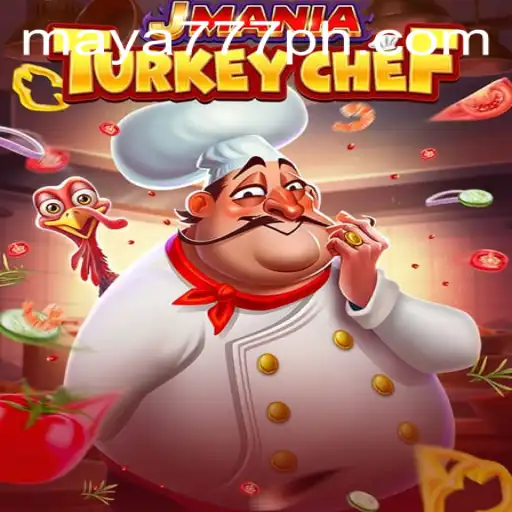 JManiaTurkeyChef: Unravel the Culinary Adventures with Maya777 Login