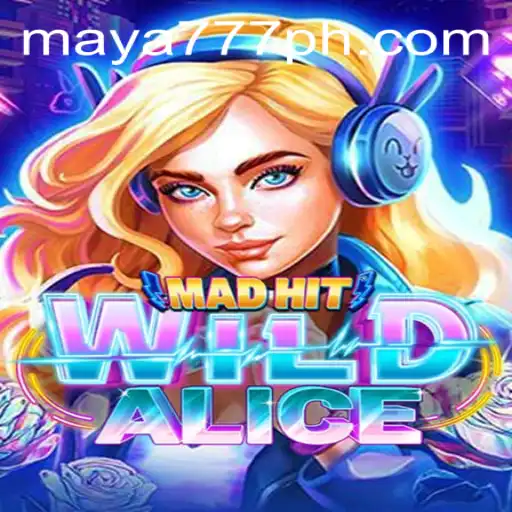MadHitWildAlice: A Riveting Adventure with Maya777 Login